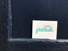 Load image into Gallery viewer, Choose Gratitude